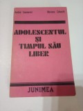 ADOLESCENTUL SI TIMPUL SAU LIBER ~ ANDREI COSMOVICI * MARIANA CALUSCHI