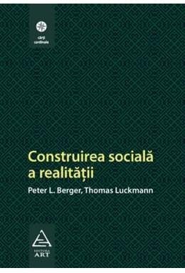 CONSTRUIREA SOCIALA A REALITATII - PETER L. BERGER