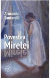Povestea Mirelei - Armando Santarelli - Editura Școala Ardeleană