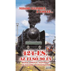 424-es, az első 90 &eacute;v - K&eacute;pek, eml&eacute;kek, t&ouml;rt&eacute;netek egy legend&aacute;s mozdonyt&iacute;pusr&oacute;l - Kov&aacute;ch L&aacute;szl&oacute;