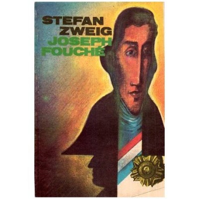 Stefan Zweig - Joseph Fouche - Portretul unui om politic - 114765 foto