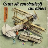 Cum să Construiești un Avion - Martin Sodomka, Carte Educativă pentru Copii