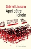 Apel către lichele - Paperback brosat - Gabriel Liiceanu - Humanitas