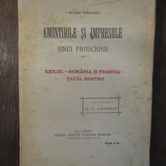 I. HELIADE RADULESCU- AMINTIRILE SI IMPRESIILE UNUI PROSCRISU, 1916