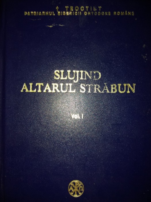TEOCTIST PATRIARHUL BOR - SLUJIND ALTARUL STRABUN - VOL. I {1992}