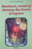 Muraturi, sosuri si chutney din fructe si legume - Jennifer MacKenzie (putin uzata)