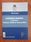 Mircea Duțu, Academia Rom&acirc;nă (1866-2016).Temeiuri, tradiții și valori juridice