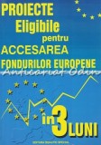 Cumpara ieftin Proiecte Eligibile Pentru Accesarea Fondurilor Europene In 3 Luni