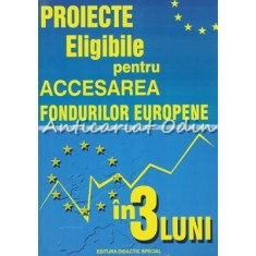 Proiecte Eligibile Pentru Accesarea Fondurilor Europene In 3 Luni