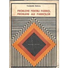 Probleme pentru parinti, probleme ale parintilor - Constantin Zahirnic