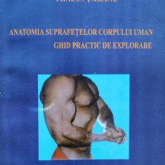 Anatomia Suprafetelor Corpului Uman Ghid Practic De Explorare - Traian Taranu ,556270