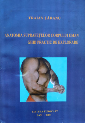 Anatomia Suprafetelor Corpului Uman Ghid Practic De Explorare - Traian Taranu ,556270 foto
