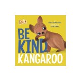 Be Kind, Kangaroo