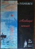Cumpara ieftin Mircea Ivănescu - Aceleași Versuri (ediția princeps, 2002) - Poezie Rom&acirc;nească, Commentarius Perpetuus