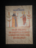 Policarp Chitulescu - Valori bibliofile din biblioteca istorica a manastirii...