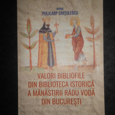 Policarp Chitulescu - Valori bibliofile din biblioteca istorica a manastirii...