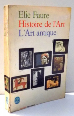HISTOIRE DE L`ART, L`ART ANTIQUE par ELIE FAURE , 1965 foto
