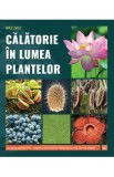 Calatorie in lumea plantelor - Nagy Zsolt