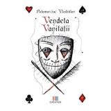 Vendeta vanitatii - Vladislav Palamarciuc