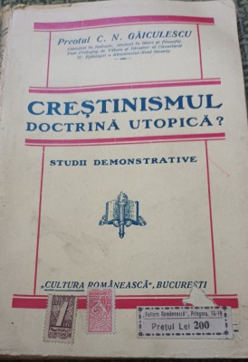 CRESTINISMUL , DOCTRINA UTOPICA ? PREOT C N GAICULESCU foto