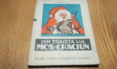 DIN TRAISTA LUI MOS CRACIUN - Elena Farago - Cartea Romaneasca, 1943, 162 p. foto