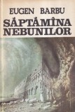 Cumpara ieftin Eugen Barbu - Saptamana nebunilor (1981)