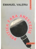 Emanuel Valeriu - Politica fara anestezie (Editia: 1995)