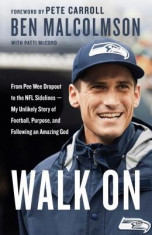 Walk on: From Pee Wee Dropout to the NFL Sidelines--My Unlikely Story of Football, Purpose, and Following an Amazing God foto