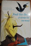 FREDI VOIE-BUNA SI CASUTA LUI CEA NOUA - ANNE GEELHAAR 1985
