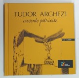 CUVINTE POTRIVITE de TUDOR ARGHEZI , 2014 * CD