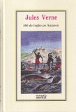 Jules Verne - 800 de Leghe pe Amazon | Editura ADEVARUL | Cartonata | 279 Pagini | 2010 | 16x24 cm | Romana