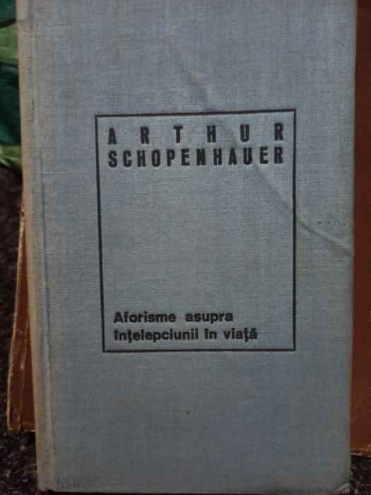 Arthur Schopenhauer - Aforisme asupra intelepciunii in viata (1969)