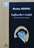 Cumpara ieftin Oglinzile Cetatii: Convorbiri de ieri si de azi - 2019 - Nicolae Busuioc (AN202)