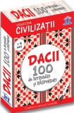 Civilizatii: Dacii - 100 de intrebari si raspunsuri