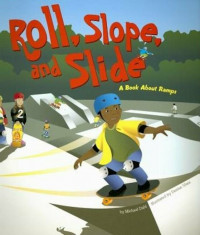 Roll, Slope, and Slide: A Book about Ramps, Paperback/Michael Dahl foto