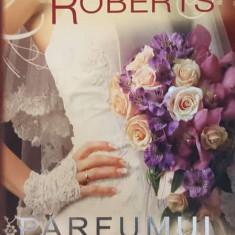 PARFUMUL IUBIRII. CVARTETUL MIRESELOR-NORA ROBERTS