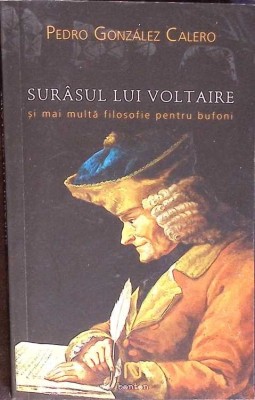 SURASUL LUI VOLTAIRE SI MAI MULTA FILOSOFIE PENTRU BUFONI-PEDRO GONZALEZ CALERO-275096 foto