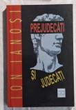 Prejudecati si judecati - Ion Ianosi Contine dedicatie, data si semnatura autorului