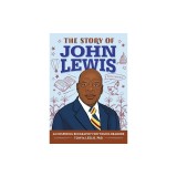 The Story of John Lewis: A Biography Book for Young Readers
