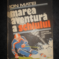 ION MATEI - MAREA AVENTURA A SCHIULUI (1982, editie cartonata)