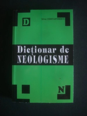 Silviu Constantinescu - Dictionar explicativ de neologisme foto