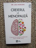 CREIERUL LA MENOPAUZA , O PERSPECTIVA STIINTIFICA REVOLUTIONARA ASUPRA SANATATII FEMEII de LISA MOSCONI , 2025