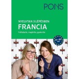 PONS Nyelvtan 3 l&eacute;p&eacute;sben - Francia A1-B2 - Felfedez&eacute;s, meg&eacute;rt&eacute;s, gyakorl&aacute;s - Michael Deneux