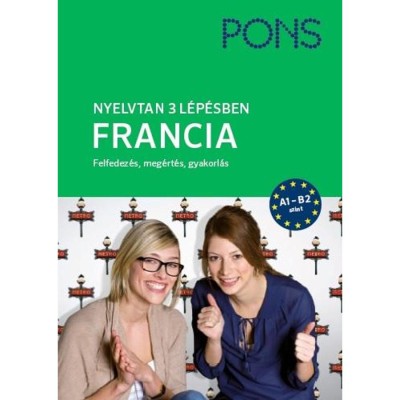 PONS Nyelvtan 3 l&amp;eacute;p&amp;eacute;sben - Francia A1-B2 - Felfedez&amp;eacute;s, meg&amp;eacute;rt&amp;eacute;s, gyakorl&amp;aacute;s - Michael Deneux foto