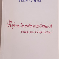 P. Oprea -Repere în arta românească(secolul al XIX-lea și al XX-lea-cu autograf