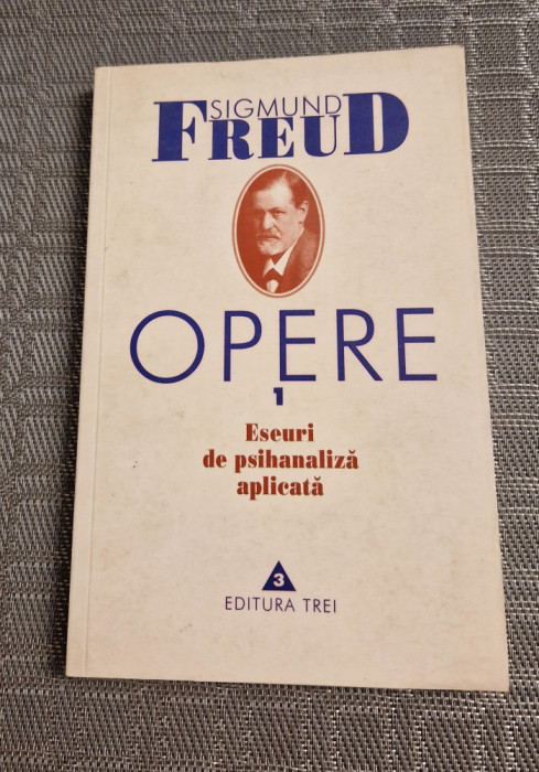 Eseuri de psihanaliza aplicRa opere 1 S. Freud