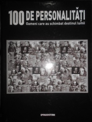 100 de personalitati. Oameni care au schimbat destinul lumii. Colectia completa foto