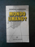 DUMITRU CONSTANTINESCU - MONDO UMANO ?