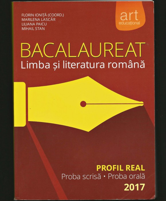 BACALAUREAT, LIMBA ȘI LITERATURA ROM&Acirc;NĂ - PROFIL REAL - FLORIN IONIȚĂ - BAC 2017