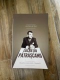 Lavinia Betea - Lucretiu Patrascanu. Moartea unui lider comunist